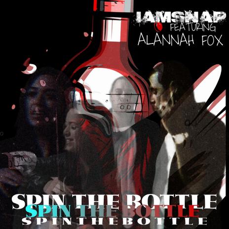 Spin The Bottle ft. Alannah Fox | Boomplay Music