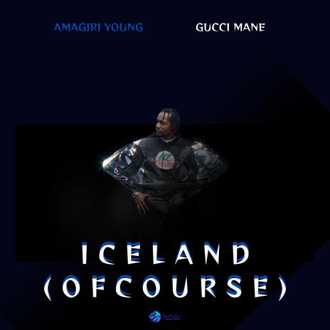 Iceland (Of Course) ft. Gucci Mane