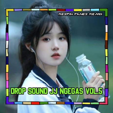 DROP SOUND JJ NGEGAS, Vol. 5 | Boomplay Music