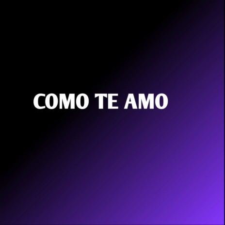 Como Te Amo | Boomplay Music