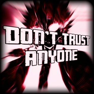 Don't Trust Anyone