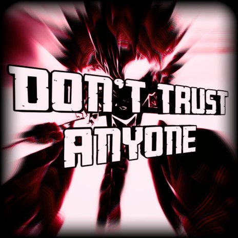 Don't Trust Anyone | Boomplay Music