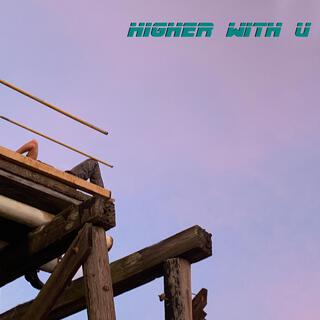 Higher With U