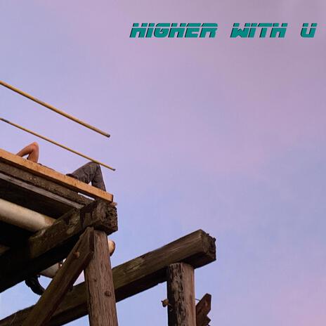 Higher With U | Boomplay Music