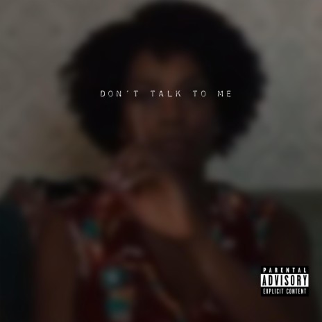 Don't Talk To Me | Boomplay Music