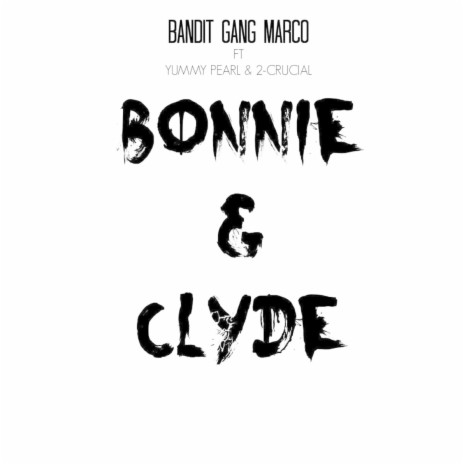 Bonnie & Clyde (feat. Yummy Pearl & 2-Crucial) | Boomplay Music