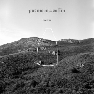 put me in a coffin | Boomplay Music