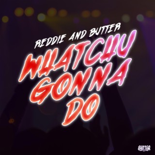 Whatchu Gonna Do (Radio Edit)