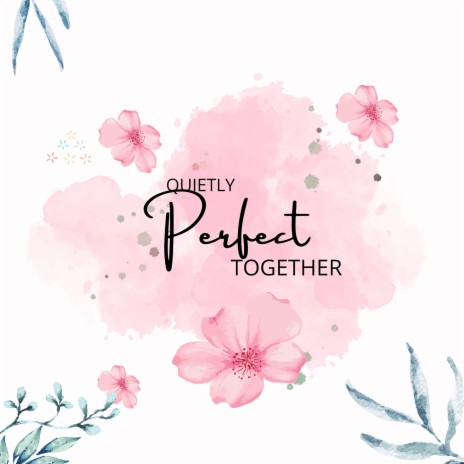 Quietly Perfect Together | Boomplay Music