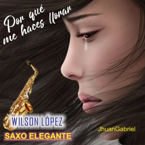 Por que me haces llorar /JhuanGabriel | Boomplay Music