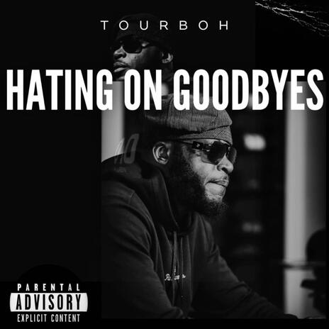 Hating on Goodbyes | Boomplay Music