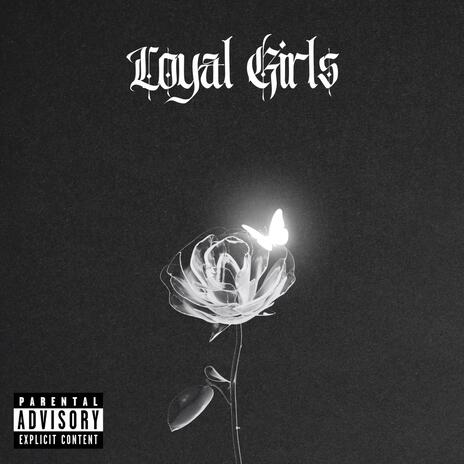 Loyal Girls | Boomplay Music