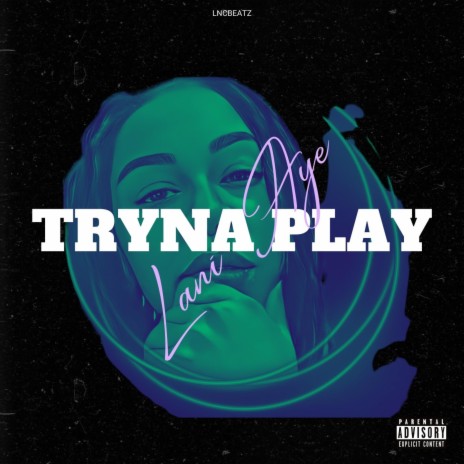 Tryna Play | Boomplay Music