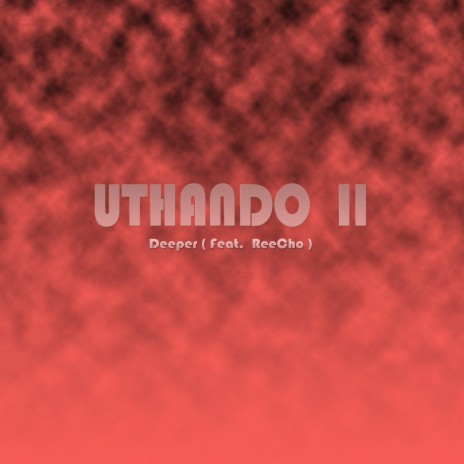 Uthando II ft. ReeCho | Boomplay Music