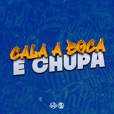 Cala a Boca e Chupa ft. MC Gabi, MC Movic & Mc R Kosta