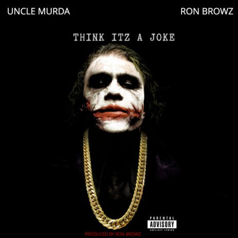 Think Itz A Joke (feat. Uncle Murda) | Boomplay Music