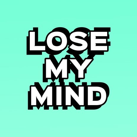 Lose My Mind | Boomplay Music