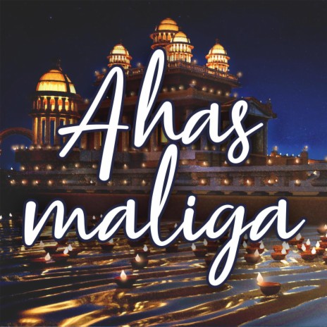 Ahas Maliga | Boomplay Music