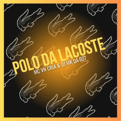 Polo da Lacoste ft. DJ MK DA DZ7 | Boomplay Music