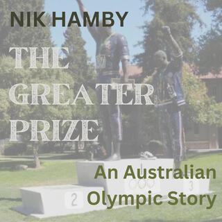 The Greater Prize An Australian Olympic Story