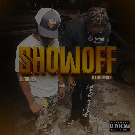 ShowOff! ft. Dl Tha Hbk | Boomplay Music