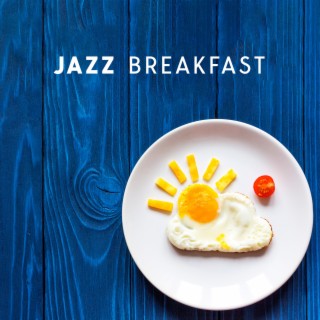 Jazz Breakfast: Soft Background Music for Bars and Restaurants, Jazz Lounge for Relaxation