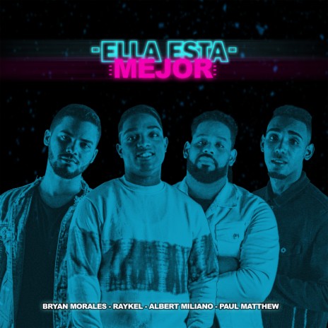 Ella Esta Mejor ft. Albert Miliano, Bryan Morales & Paul Matthew | Boomplay Music