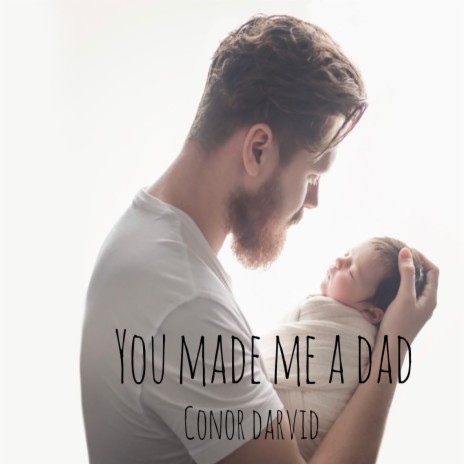 You Made Me a Dad | Boomplay Music