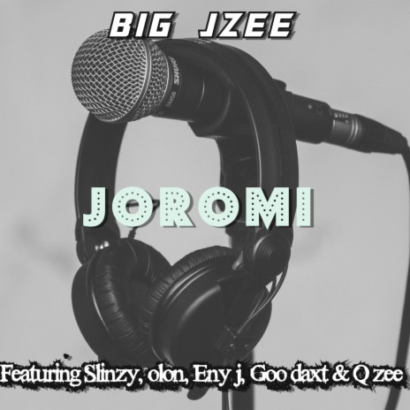 Joromi ft. Slinzy, Q zee, Goo daxt & Eny j