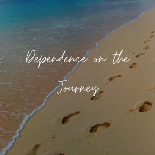 Dependence on the Journey