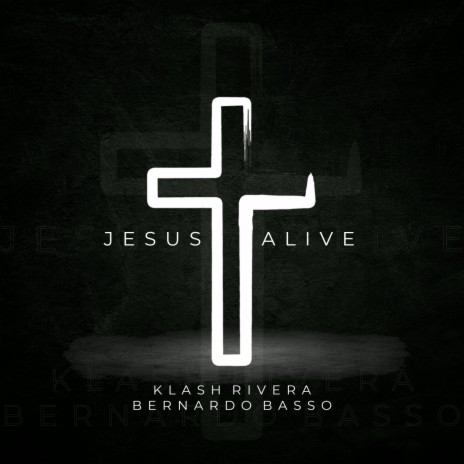 Jesus Is Alive (Radio Edit) ft. Bernardo Basso | Boomplay Music