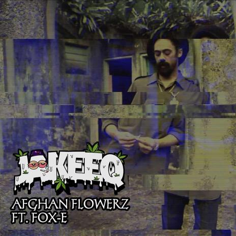 AFGHAN FLOWERZ ft. FOX E | Boomplay Music