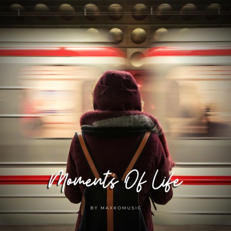 Moments Of Life | Boomplay Music