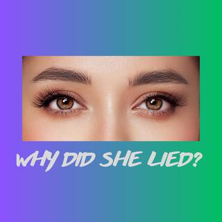 Why Did She Lied ? lyrics | Boomplay Music