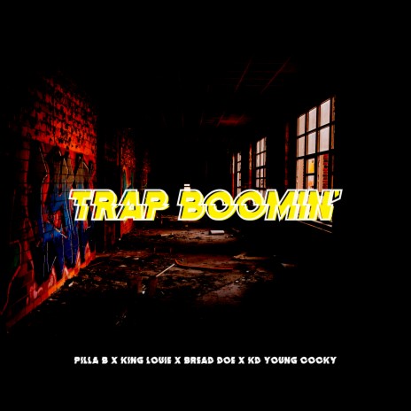 Trap Boomin’ (feat. Bread Doe, King Louie & KD Young Cocky) | Boomplay Music