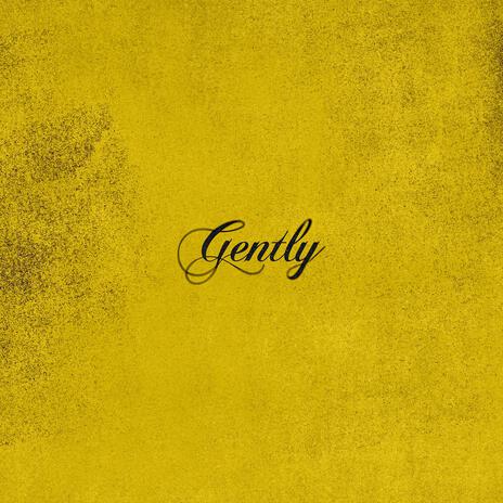 Gently | Boomplay Music