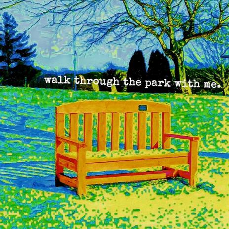 Walk Through The Park With Me ft. Killed By Kindness