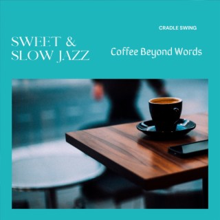 Sweet & Slow Jazz - Coffee Beyond Words