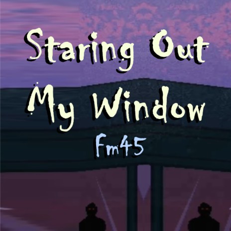 Staring Out My Window | Boomplay Music