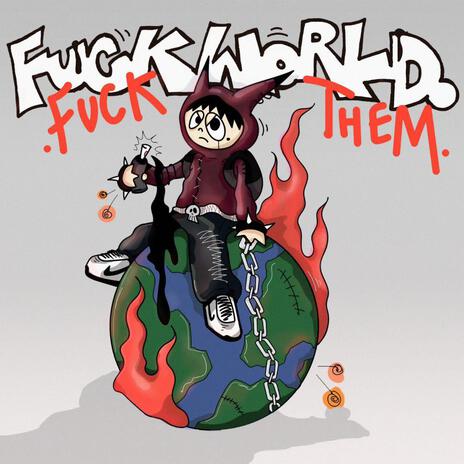 Fuck World Fuck Them | Boomplay Music