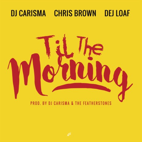 Til The Morning (feat. Chris Brown & Dej Loaf) | Boomplay Music