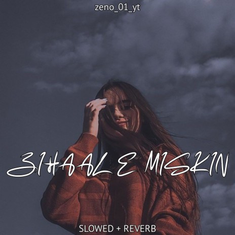 Zihaal e Miskin (SLOWED+REVERB) ft. b0ss__02 | Boomplay Music