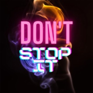 Don't stop it