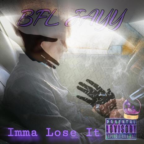 imma lose it | Boomplay Music
