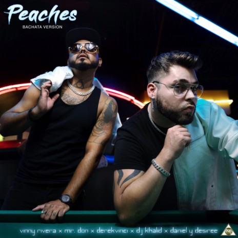 Peaches (Bachata Version) ft. DJ Khalid, Vinny Rivera, Daniel Y Desiree & DerekVinci | Boomplay Music
