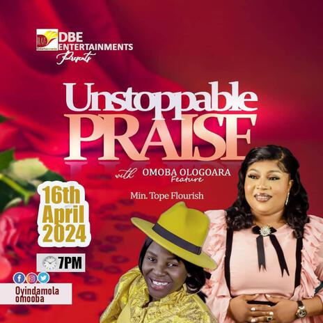 UNSTOPABLE PRAISE AAPRIL 2024 | Boomplay Music