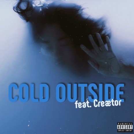 Cold Outside ft. Creætor | Boomplay Music