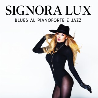 Signora Lux: Blues al Pianoforte e Jazz, Collezione liscia da sogno