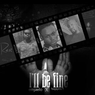 I'll be Fine ft. Teejayrito lyrics | Boomplay Music