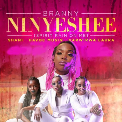 Ninyeshee (feat. Laura Karwirwa, Shani & Havoc) | Boomplay Music